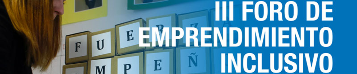III Foro de Emprendimiento Inclusivo - Vives Proyecto